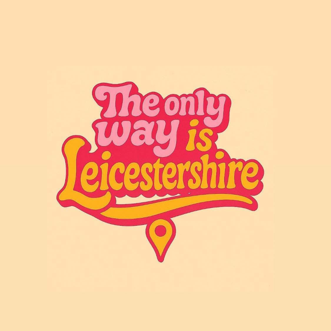 The only way is Leicestershire 